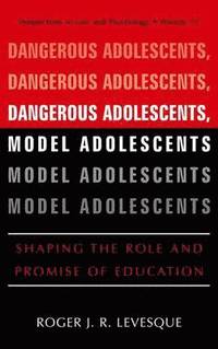 bokomslag Dangerous Adolescents, Model Adolescents