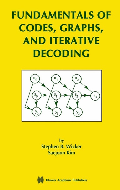 Stephen B. Wicker, Saejoon Kim - Fundamentals of Codes, Graphs, and Iterative Decoding, Häftad