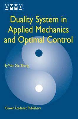 Wan-Xie Zhong - Duality System in Applied Mechanics and Optimal Control, Häftad