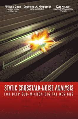 Pinhong Chen, Desmond A. Kirkpatrick, Kurt Keutzer - Static Crosstalk-Noise Analysis, Häftad