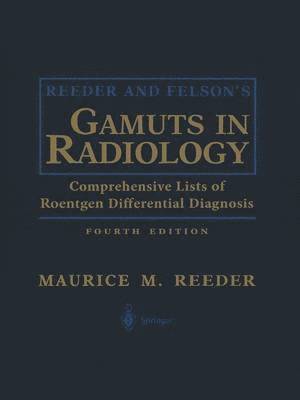 Maurice M. Reeder - Reeder and Felson’s Gamuts in Radiology, Häftad