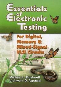 bokomslag Essentials of Electronic Testing for Digital, Memory and Mixed-Signal VLSI Circuits