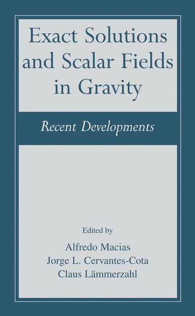 Alfredo Macías, Jorge L. Cervantes-Cota, Claus Lämmerzahl - Exact Solutions and Scalar Fields in Gravity, Häftad