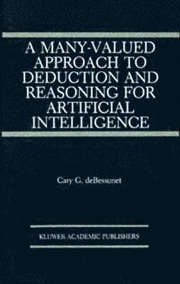 A Many-Valued Approach to Deduction and Reasoning for Artificial Intelligence 1