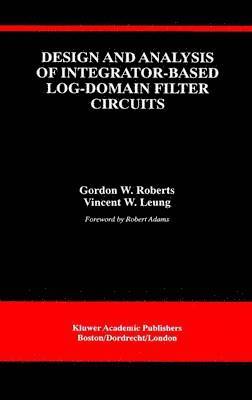 bokomslag Design and Analysis of Integrator-Based Log-Domain Filter Circuits