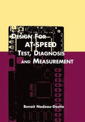 Design for AT-Speed Test, Diagnosis and Measurement 1