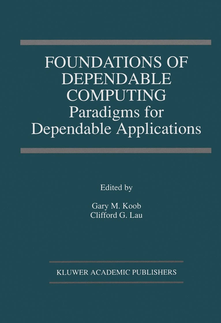 Gary M. Koob, Clifford G. Lau - Foundations of Dependable Computing, Häftad