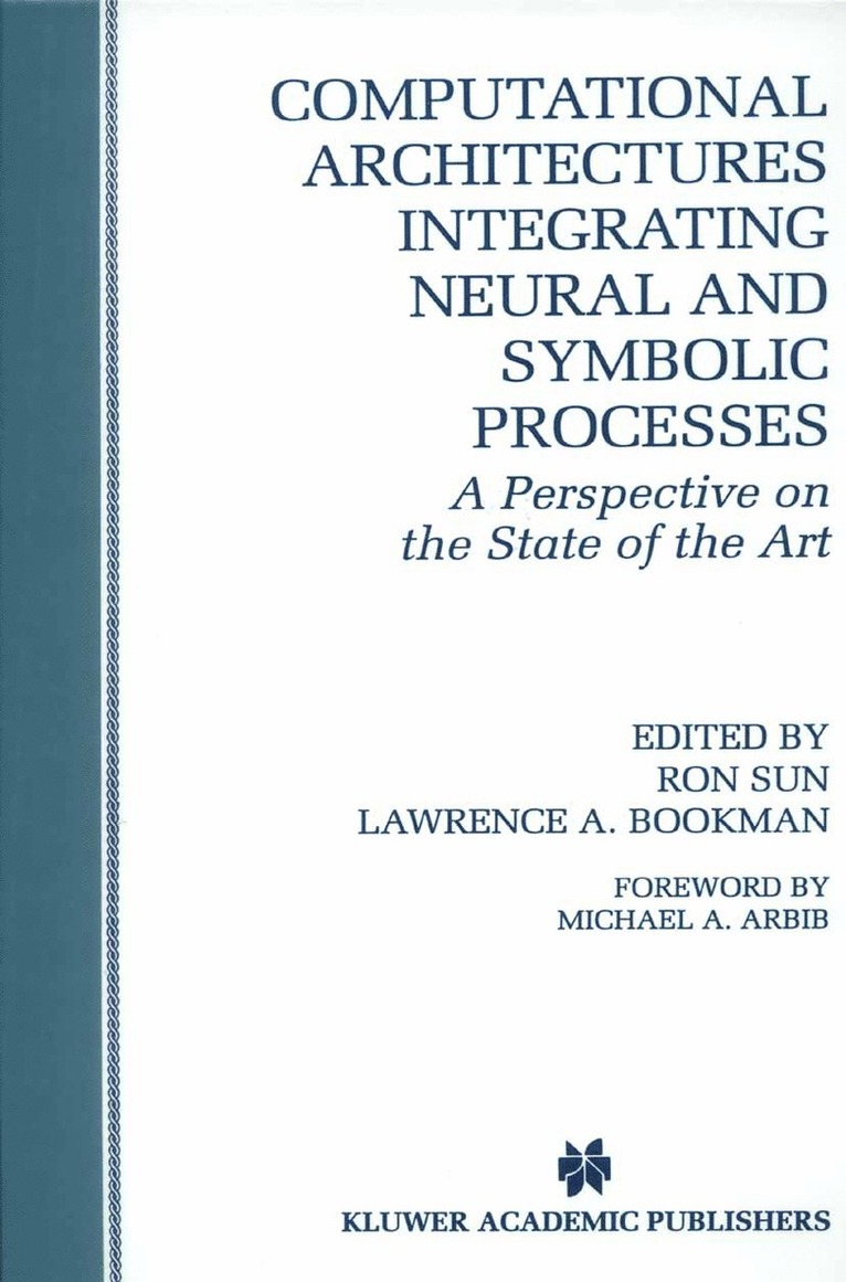 Computational Architectures Integrating Neural and Symbolic Processes 1