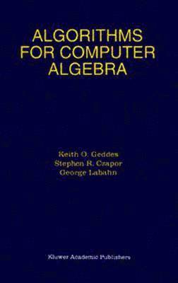 Keith O. Geddes, Stephen R. Czapor, George Labahn - Algorithms for Computer Algebra, Häftad
