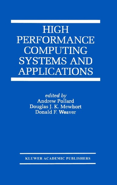 Andrew Pollard, Douglas J.K. Mewhort, Donald F. Weaver - High Performance Computing Systems and Applications, Häftad