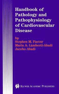Stephen M. Factor, Maria A. Lamberti-Abadi, Jacobo Abadi - Handbook of Pathology and Pathophysiology of Cardiovascular Disease, Häftad