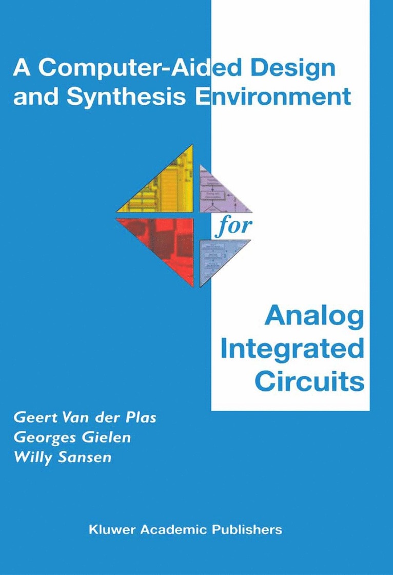 Geert Van der Plas, Georges Gielen, Willy M.C. Sansen, Geert Van Der Plas, Geert van der Plas, Willy M. C. Sansen - Computer-Aided Design and Synthesis Environment for Analog Integrated Circuits, Häftad