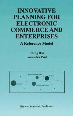 Innovative Planning for Electronic Commerce and Enterprises 1