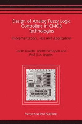 Carlos Dualibe, Michel Verleysen, P. Jespers - Design of Analog Fuzzy Logic Controllers in CMOS Technologies, Häftad