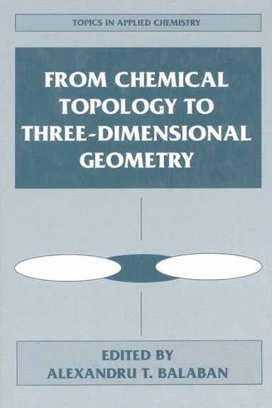 Alexandru T. Balaban - From Chemical Topology to Three-Dimensional Geometry, Häftad