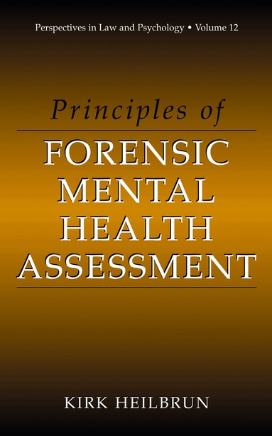 Kirk Heilbrun - Principles of Forensic Mental Health Assessment, Häftad