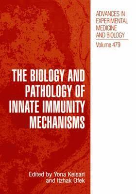 Yona Keisari, Itzhak Ofek - Biology and Pathology of Innate Immunity Mechanisms, Häftad