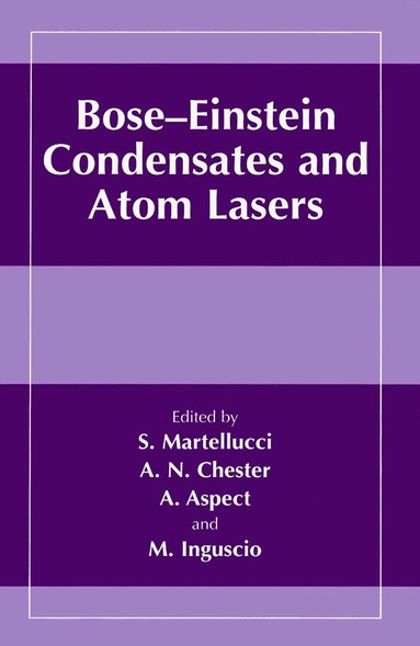 S. Martellucci, Arthur N. Chester, Alain Aspect, Massimo Inguscio - Bose-Einstein Condensates and Atom Lasers, Häftad