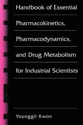 Handbook of Essential Pharmacokinetics, Pharmacodynamics and Drug Metabolism for Industrial Scientists 1