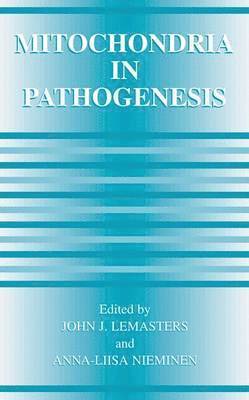 John J. Lemasters, Anna-Liisa Nieminen - Mitochondria in Pathogenesis, Häftad