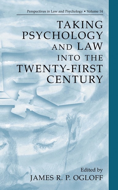 James R.P. Ogloff - Taking Psychology and Law into the Twenty-First Century, Häftad