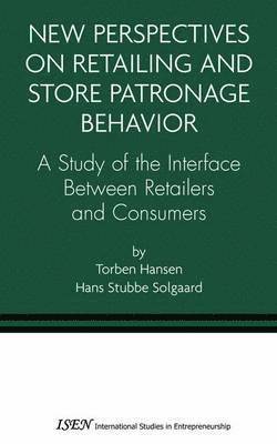 New Perspectives on Retailing and Store Patronage Behavior 1