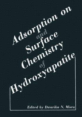 Adsorption on and Surface Chemistry of Hydroxyapatite 1