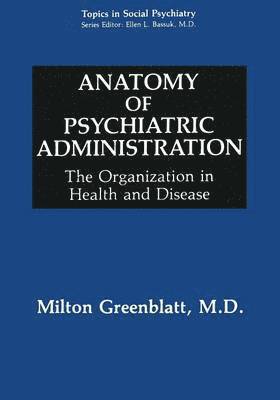 bokomslag Anatomy of Psychiatric Administration: The Organization in Health and Disease