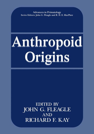 John G Fleagle, Richard F. Kay - Anthropoid Origins, Häftad