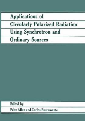 Fritz Allen, Carlos Bustamante - Applications of Circularly Polarized Radiation Using Synchrotron and Ordinary Sources, Häftad