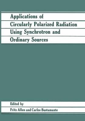 Applications of Circularly Polarized Radiation Using Synchrotron and Ordinary Sources 1