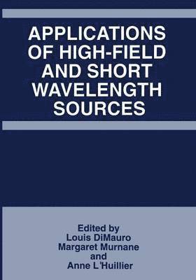 Applications of High-Field and Short Wavelength Sources 1