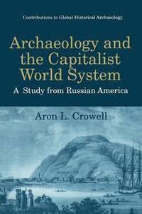 bokomslag Archaeology and the Capitalist World System