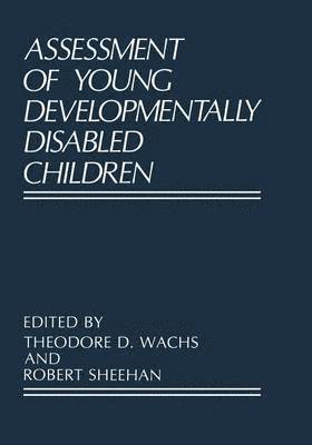 Theodore D. Wachs, Robert Sheehan - Assessment of Young Developmentally Disabled Children, Häftad