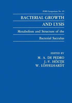 M.A. de Pedro, J.V. Höltje, Wolfgang Löffelhardt, M. A. de Pedro, J. V. Höltje, M. a. De Pedro, J. V. Holtje - Bacterial Growth and Lysis, Häftad