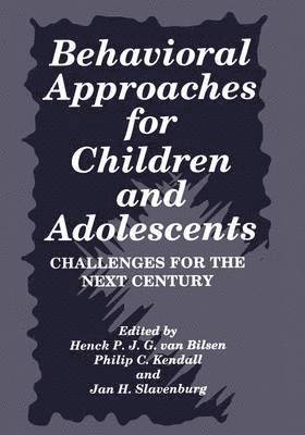 Philip C. Kendall, Jan H. Slavenburg, Henk P.J.G. van Bilsen, Henk P. J. G. van Bilsen - Behavioral Approaches for Children and Adolescents, Häftad