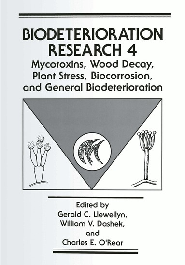 Gerald C. Llewellyn, William V. Dashek, Charles E. O'Rear - Mycotoxins, Wood Decay, Plant Stress, Biocorrosion, and General Biodeterioration, Häftad