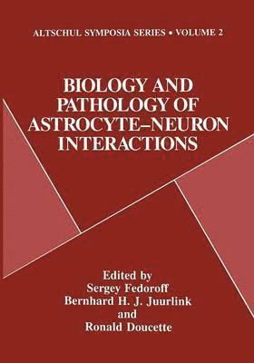 bokomslag Biology and Pathology of Astrocyte-Neuron Interactions