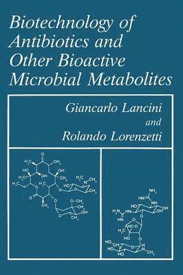 Biotechnology of Antibiotics and Other Bioactive Microbial Metabolites 1