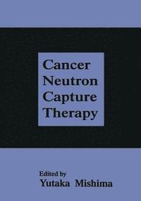 bokomslag Cancer Neutron Capture Therapy