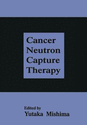 Cancer Neutron Capture Therapy 1