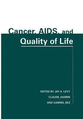 Jay A. Levy, Claude Jasmin, Gabriel Bez - Cancer, AIDS, and Quality of Life, Häftad
