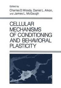 bokomslag Cellular Mechanisms of Conditioning and Behavioral Plasticity