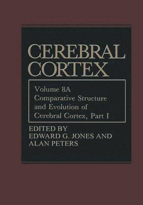 Edward G. Jones, Alan Peters - Comparative Structure and Evolution of Cerebral Cortex, Part I, Häftad