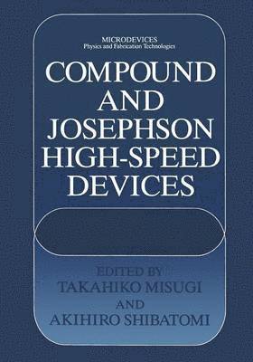 Takahiko Misugi, Akihiro Shibatomi - Compound and Josephson High-Speed Devices, Häftad