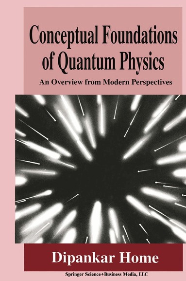 Dipankar Home - Conceptual Foundations of Quantum Physics, Häftad