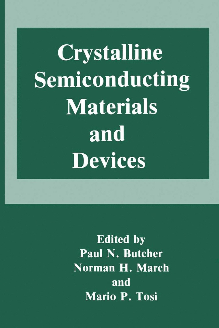 Paul N. Butcher, Norman H. March, Mario P. Tosi - Crystalline Semiconducting Materials and Devices, Häftad