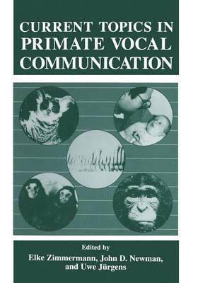 U. Jürgens, J. Newman, E. Zimmermann - Current Topics in Primate Vocal Communication, Häftad