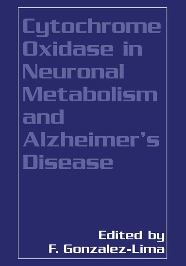 Francisco Gonzalez-Lima - Cytochrome Oxidase in Neuronal Metabolism and Alzheimer’s Disease, Häftad