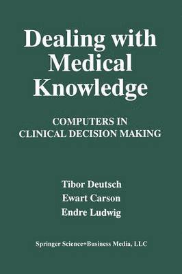 E. Carson, T. Deutsch, E. Ludwig - Dealing with Medical Knowledge, Häftad